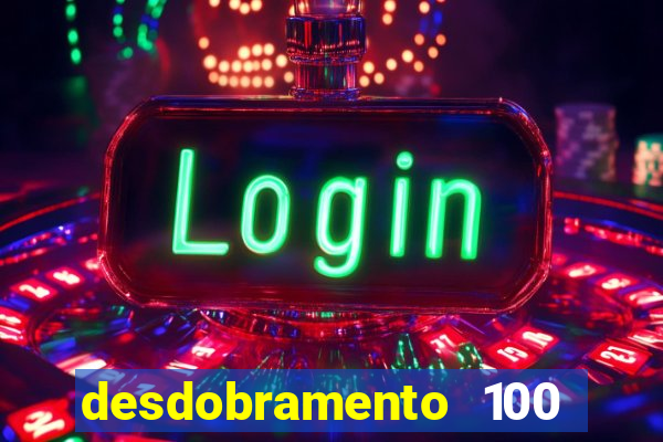 desdobramento 100 dezenas em apenas 6 jogos